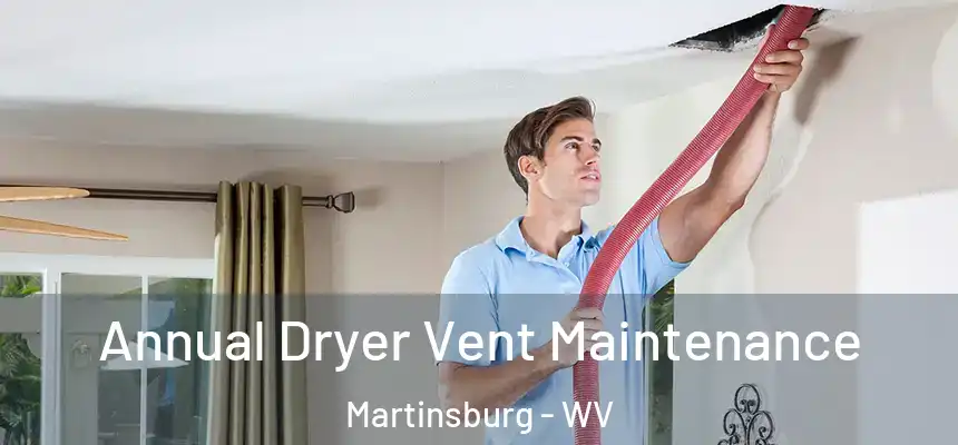  Annual Dryer Vent Maintenance Martinsburg - WV