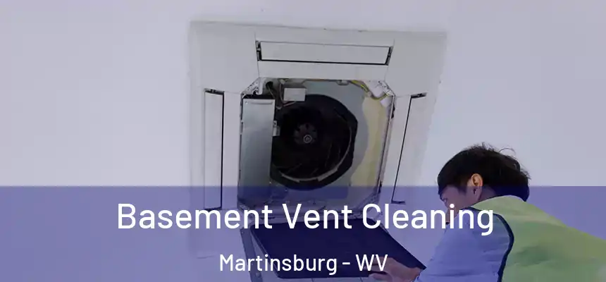  Basement Vent Cleaning Martinsburg - WV