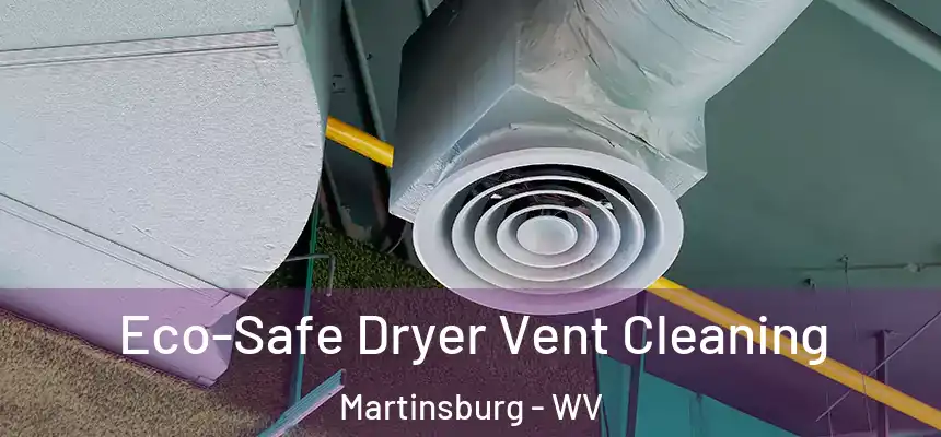  Eco-Safe Dryer Vent Cleaning Martinsburg - WV