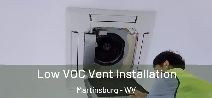  Low VOC Vent Installation Martinsburg - WV