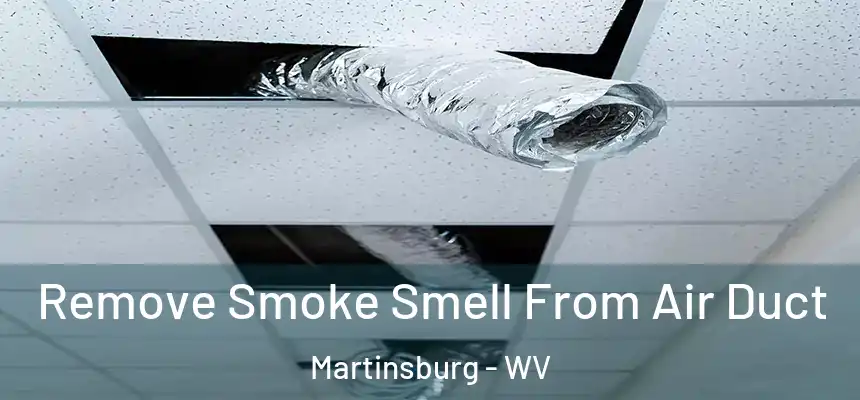  Remove Smoke Smell From Air Duct Martinsburg - WV